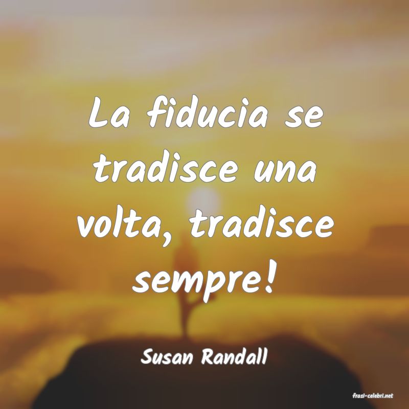 frasi di  Susan Randall
