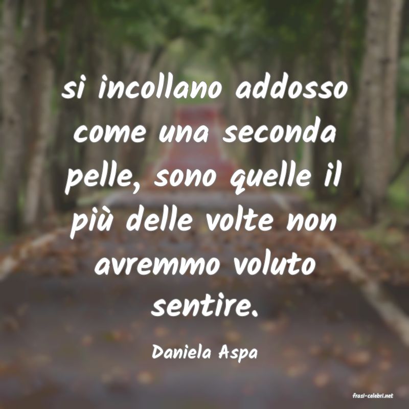 frasi di  Daniela Aspa
