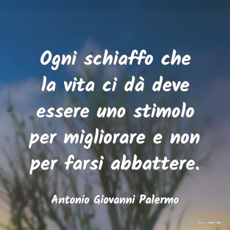frasi di  Antonio Giovanni Palermo
