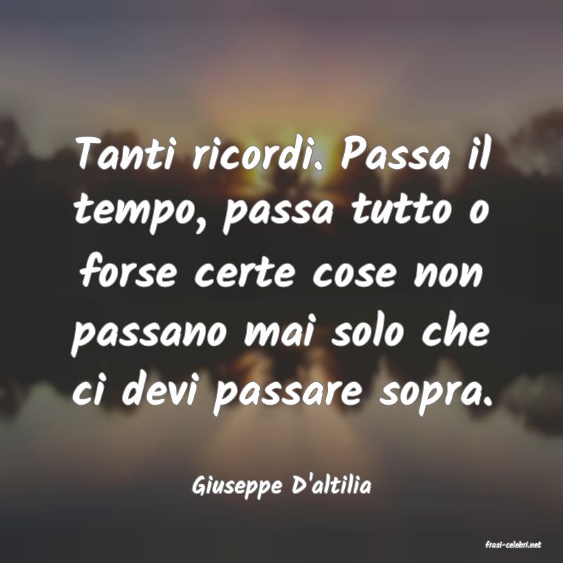 frasi di  Giuseppe D'altilia
