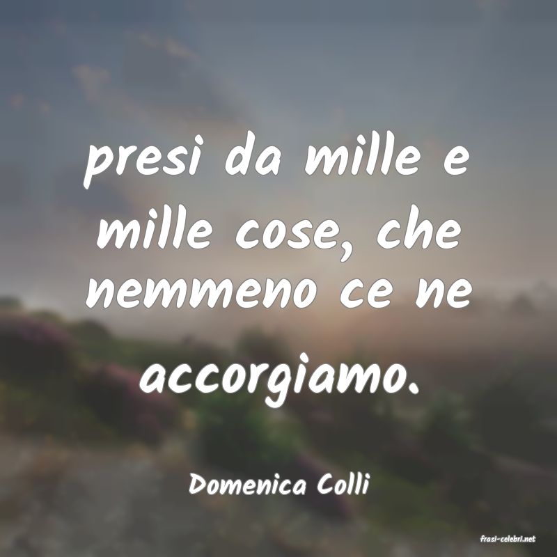 frasi di  Domenica Colli
