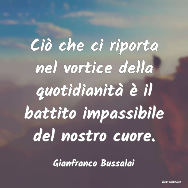 frasi di  Gianfranco Bussalai

