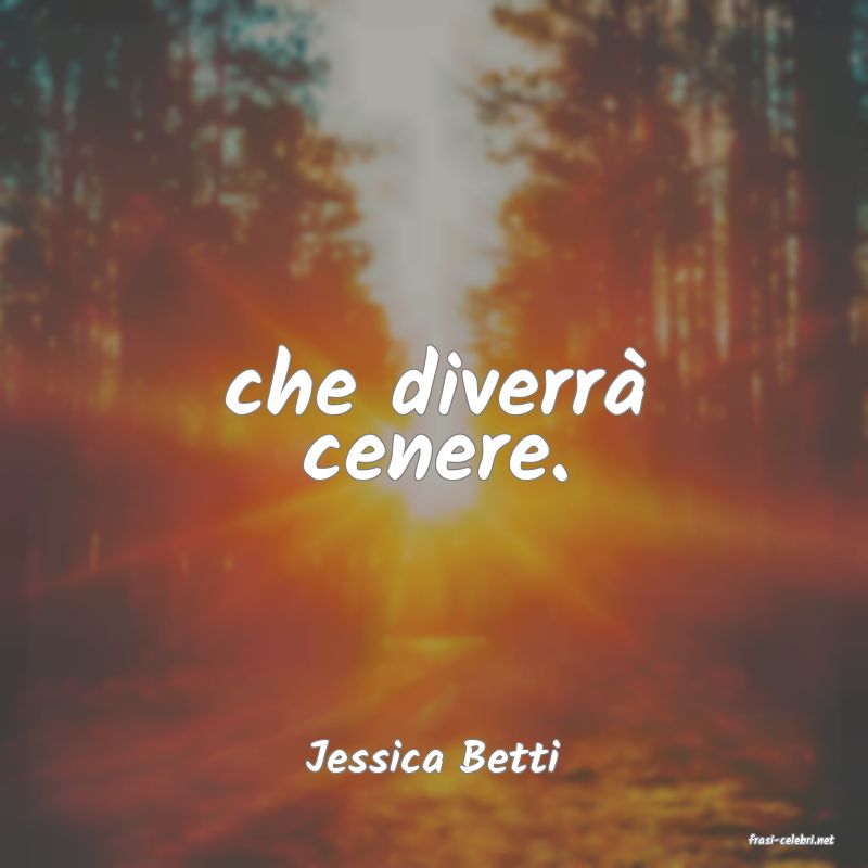 frasi di  Jessica Betti

