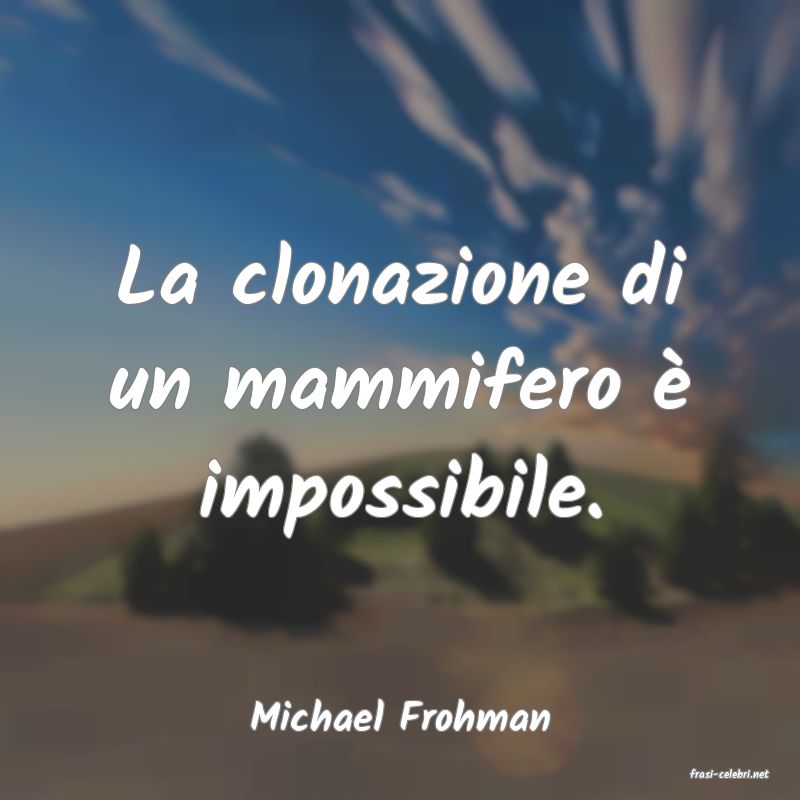 frasi di Michael Frohman