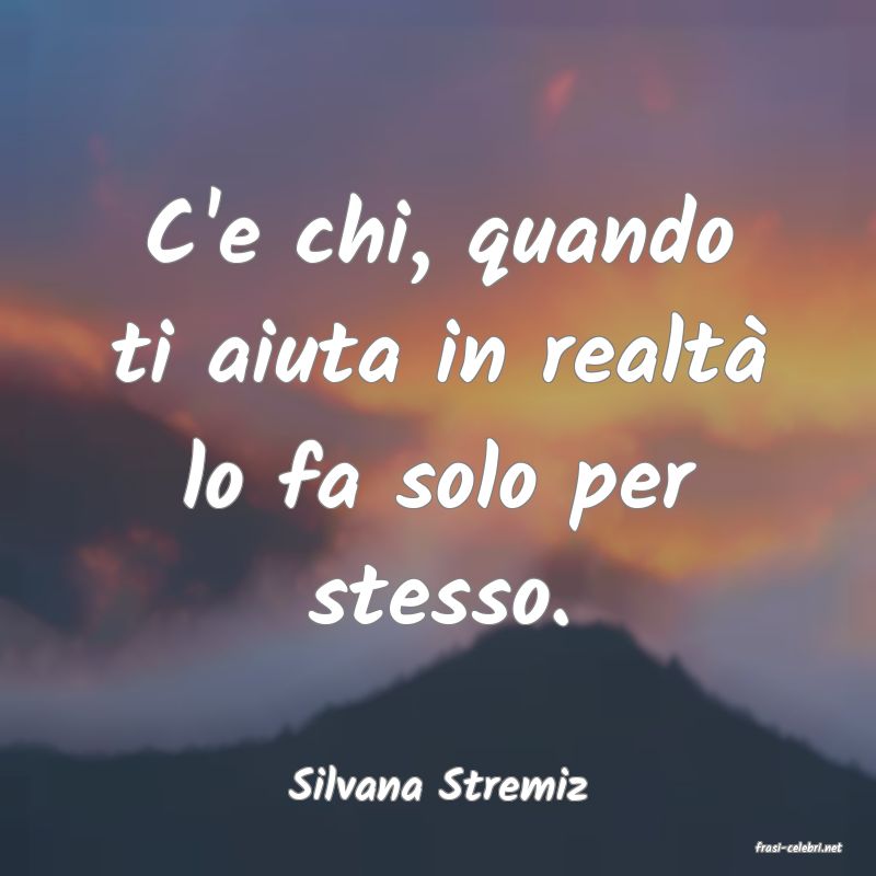frasi di Silvana Stremiz