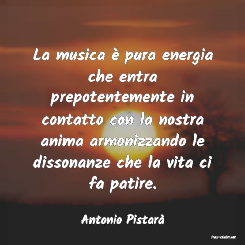 frasi di Antonio Pistar