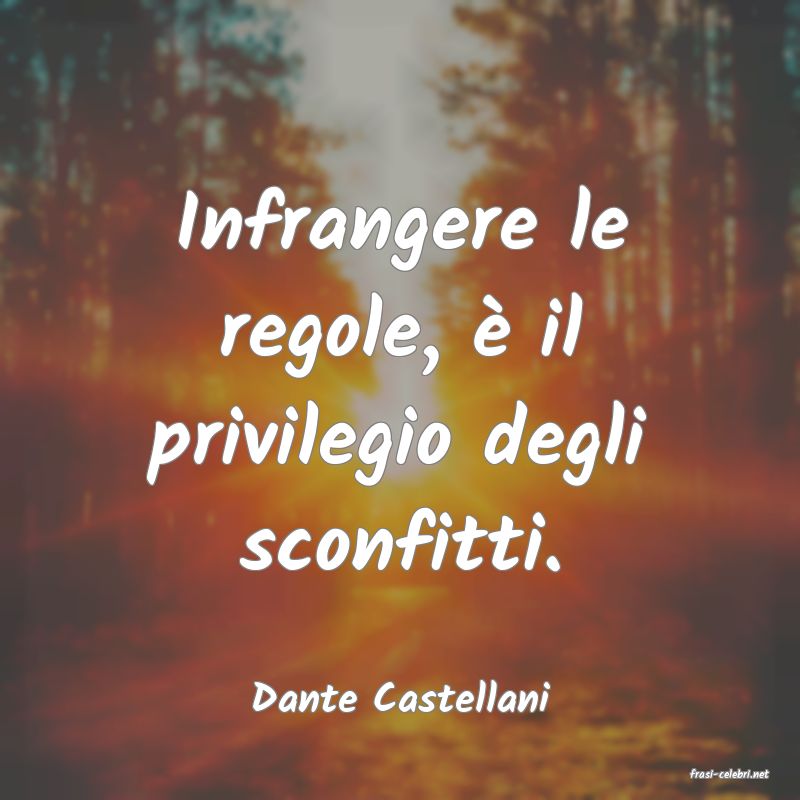 frasi di  Dante Castellani
