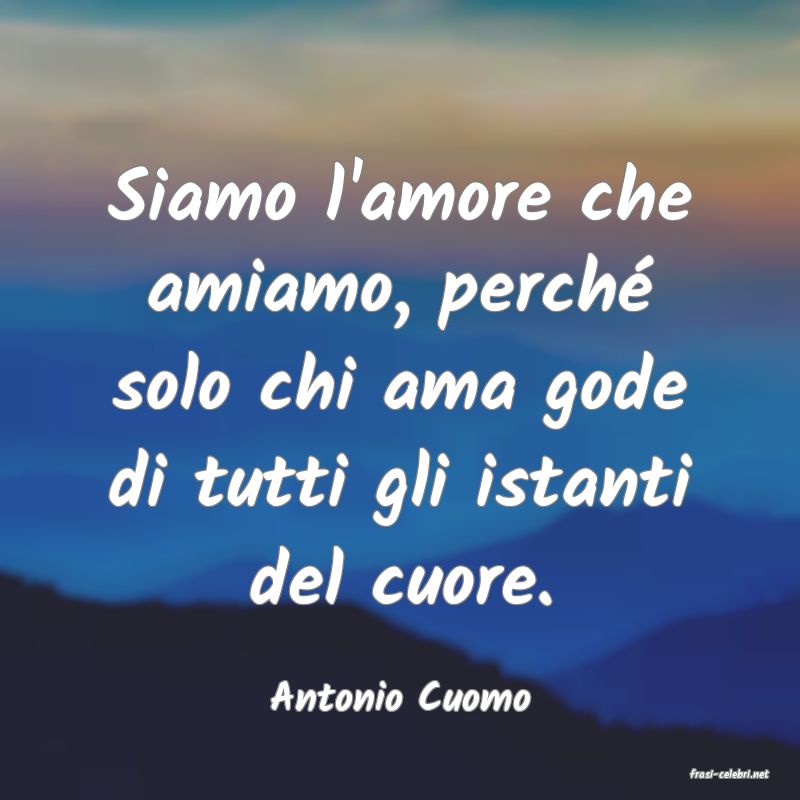 frasi di  Antonio Cuomo
