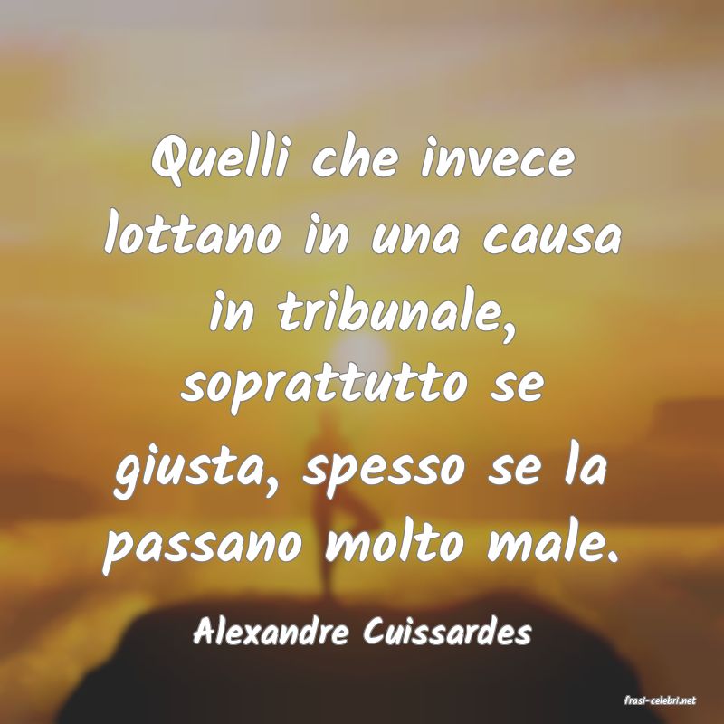 frasi di  Alexandre Cuissardes
