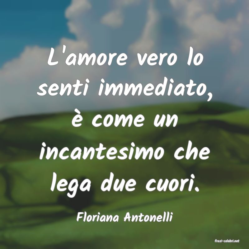 frasi di  Floriana Antonelli
