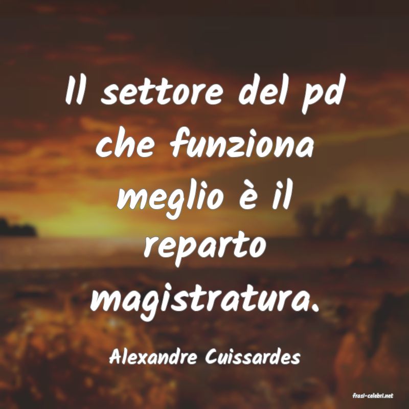 frasi di  Alexandre Cuissardes
