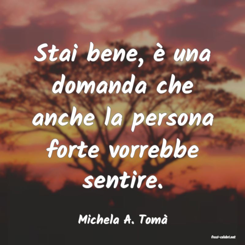 frasi di Michela A. Tom�