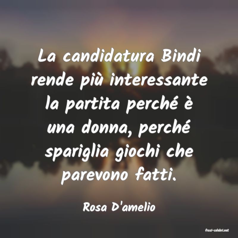 frasi di  Rosa D'amelio
