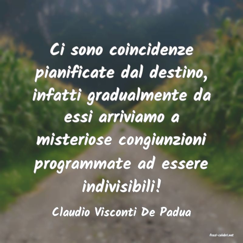 frasi di  Claudio Visconti De Padua
