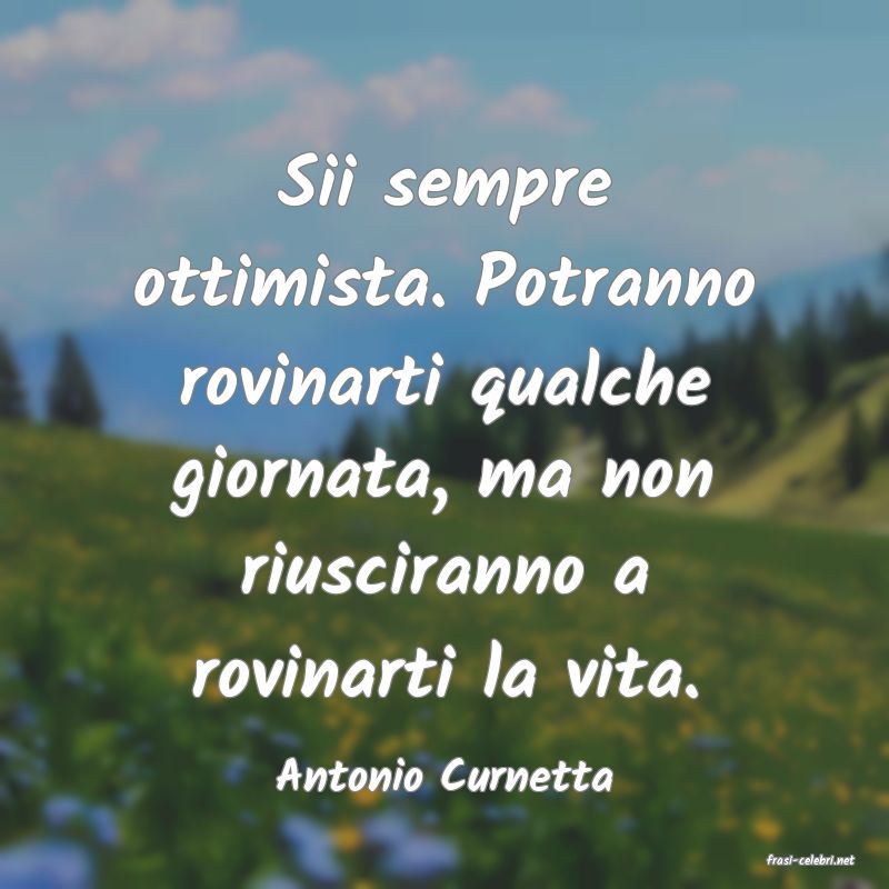 frasi di  Antonio Curnetta
