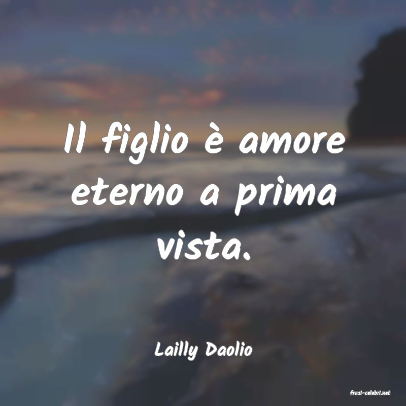 frasi di  Lailly Daolio
