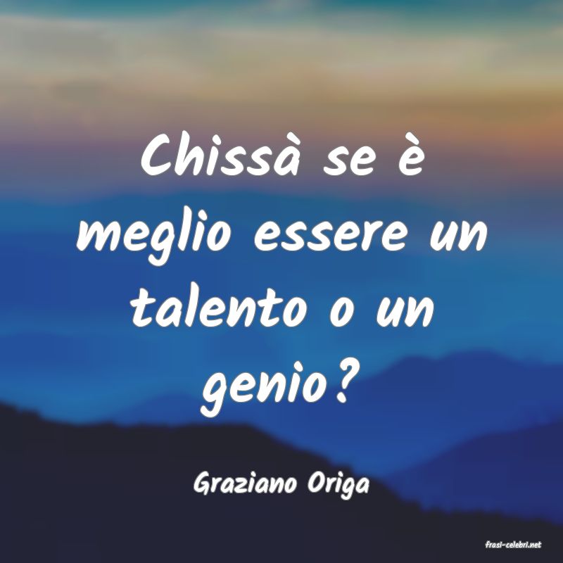 frasi di  Graziano Origa
