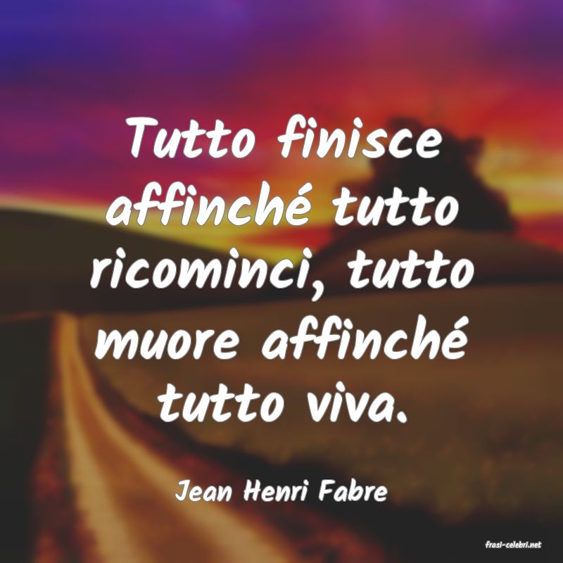 frasi di  Jean Henri Fabre
