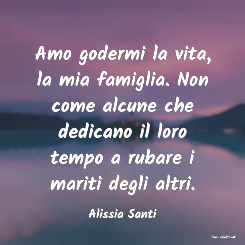 frasi di  Alissia Santi
