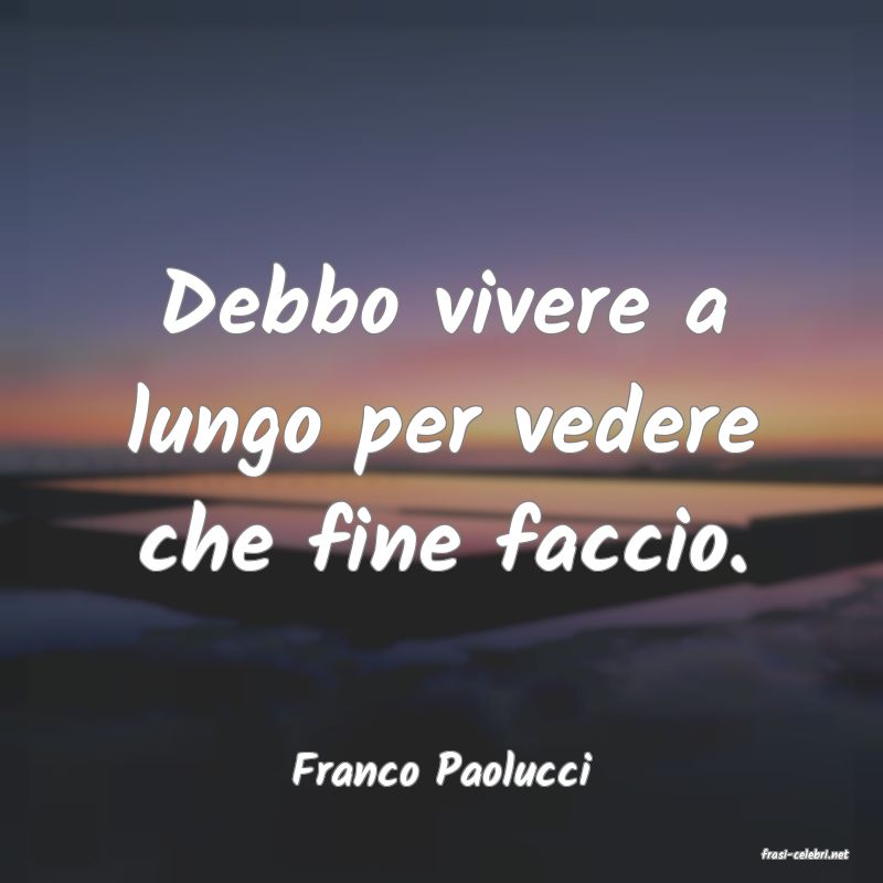 frasi di  Franco Paolucci
