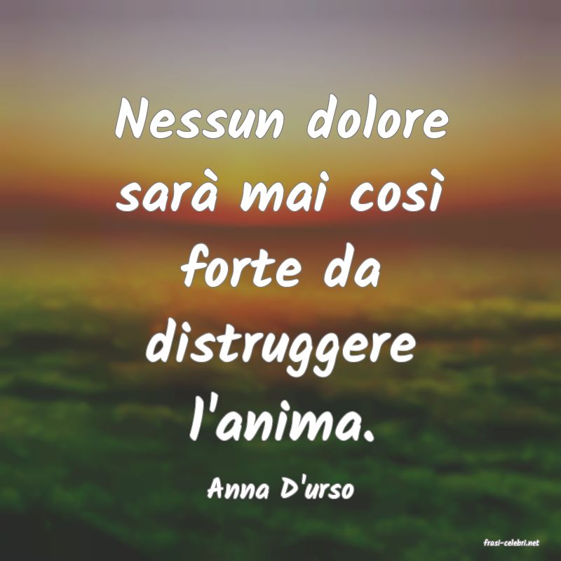 frasi di  Anna D'urso
