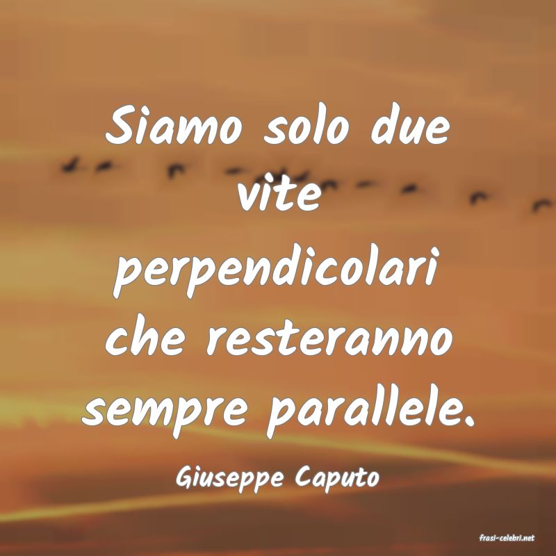 frasi di  Giuseppe Caputo
