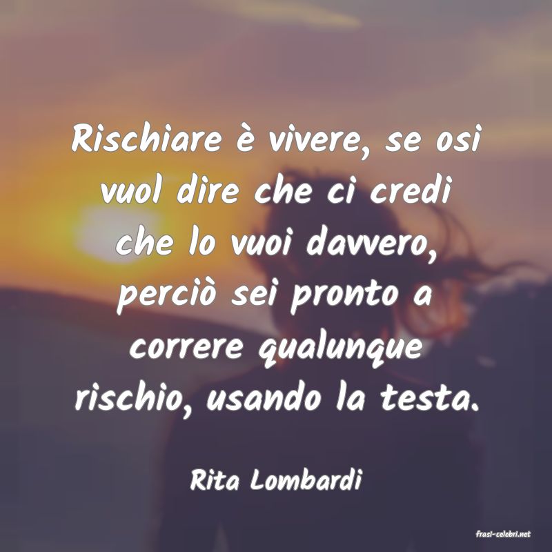 frasi di  Rita Lombardi
