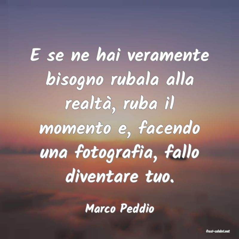 frasi di  Marco Peddio
