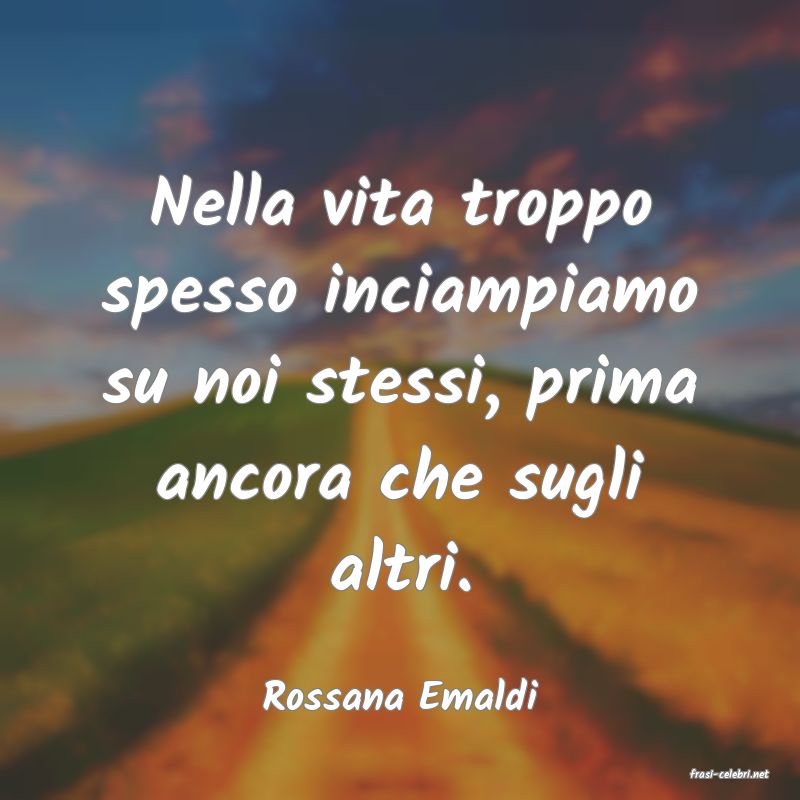 frasi di  Rossana Emaldi
