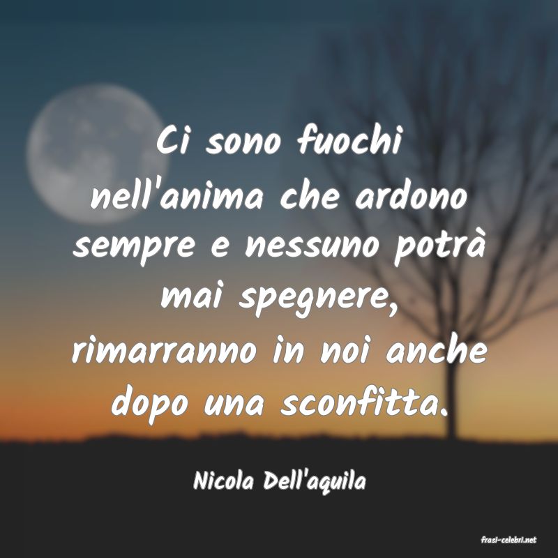frasi di  Nicola Dell'aquila
