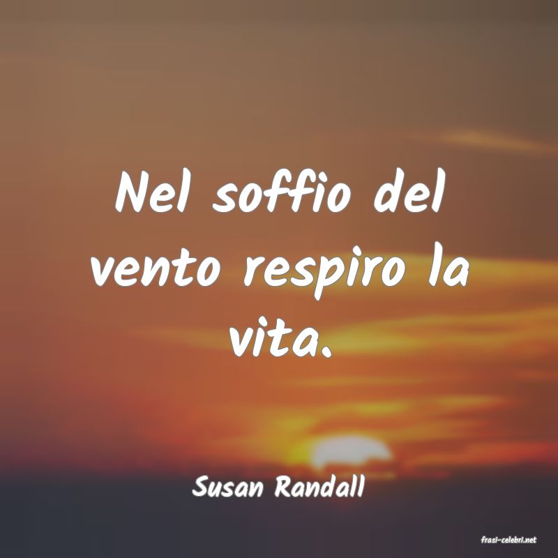 frasi di  Susan Randall
