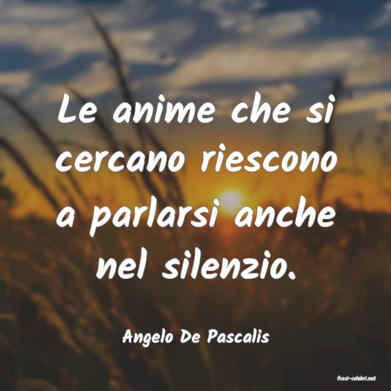 frasi di  Angelo De Pascalis
