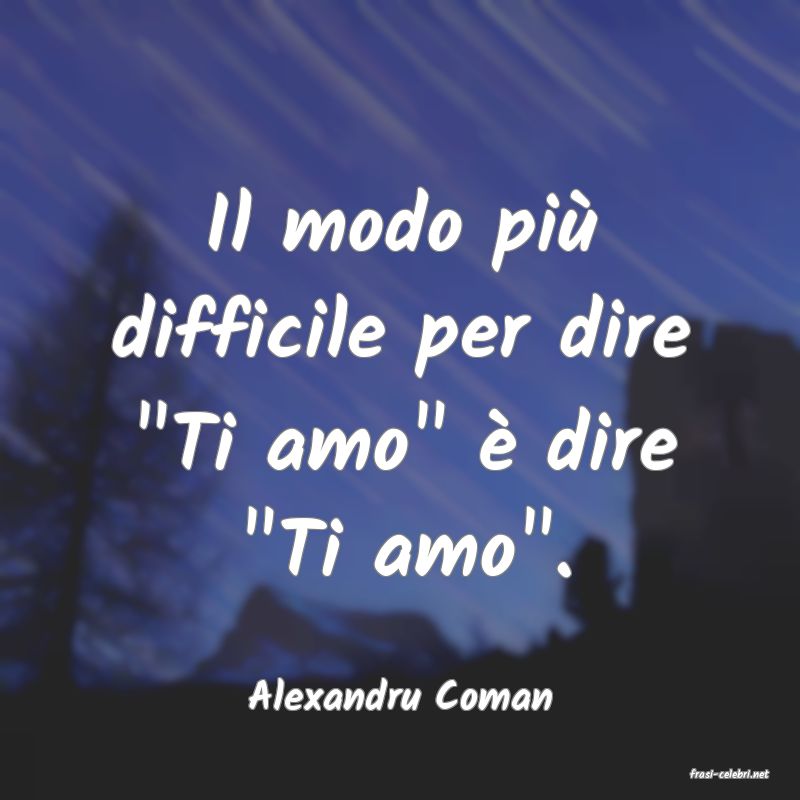 frasi di  Alexandru Coman
