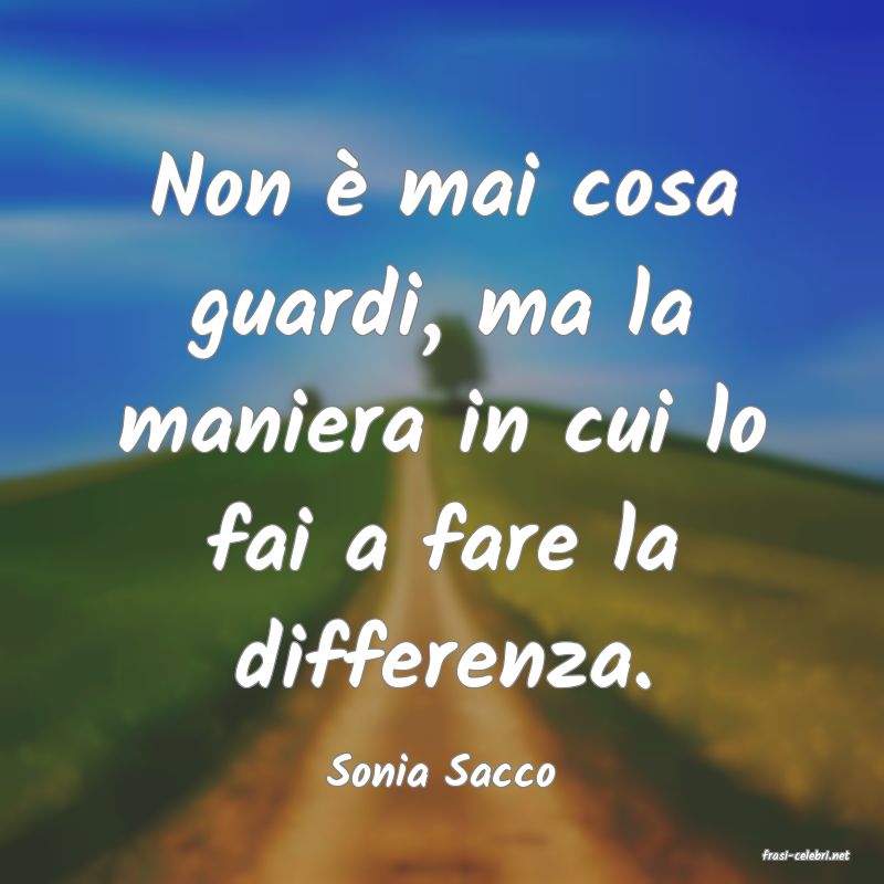 frasi di  Sonia Sacco
