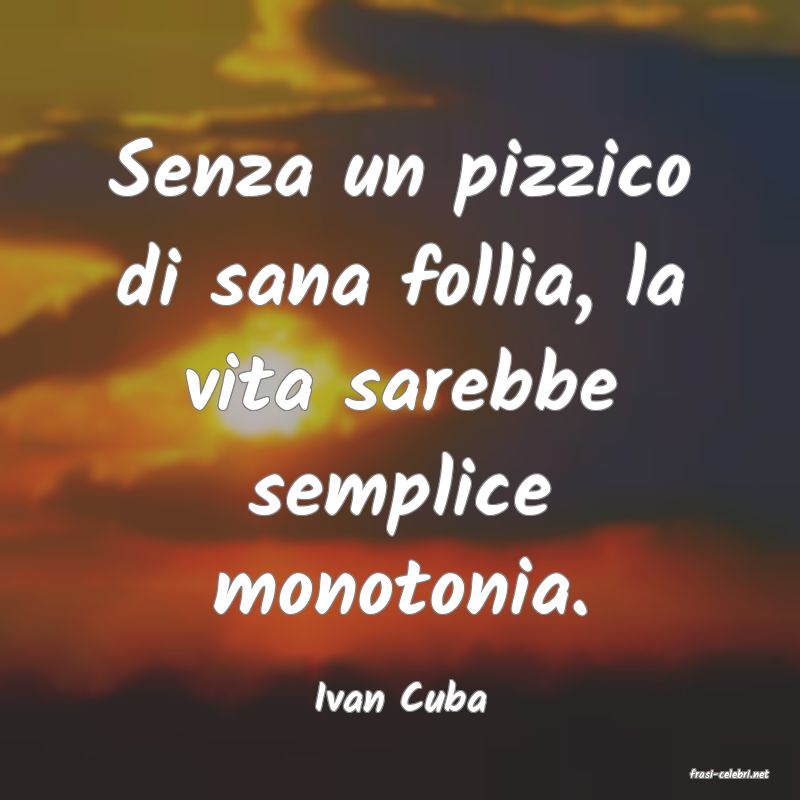 frasi di  Ivan Cuba
