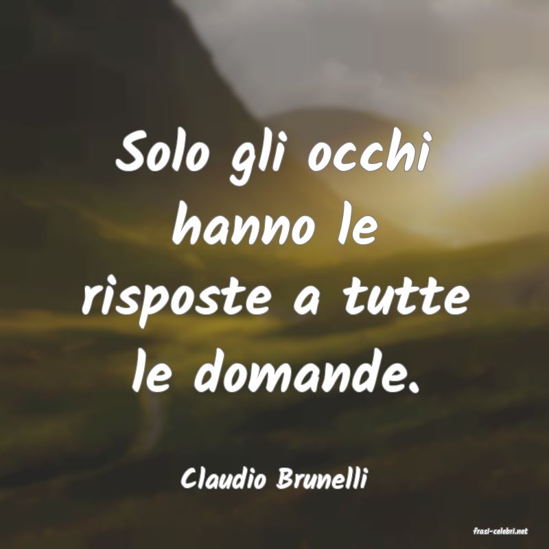 frasi di  Claudio Brunelli
