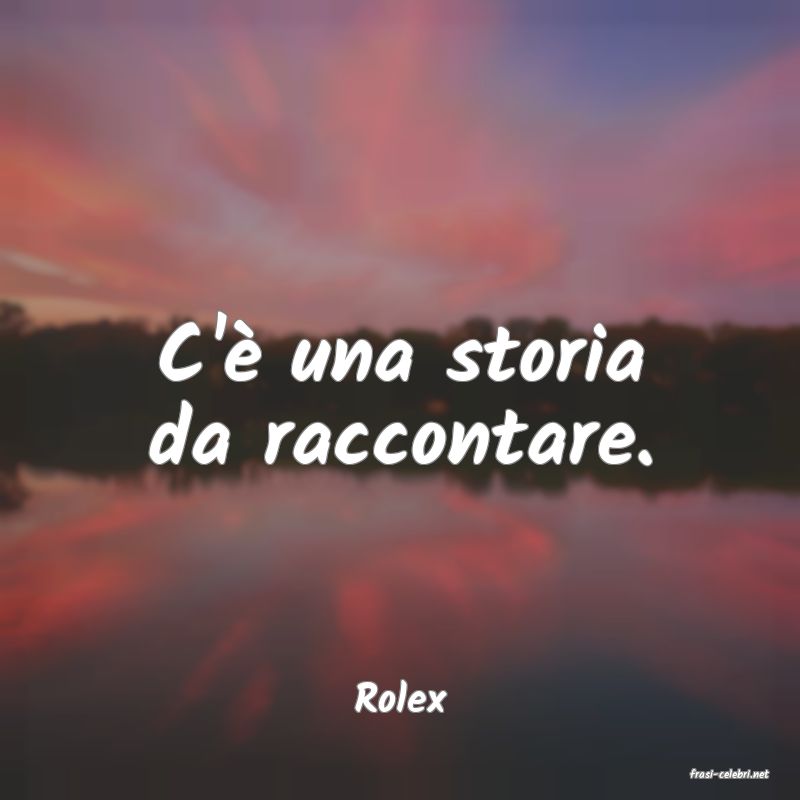 frasi di  Rolex
