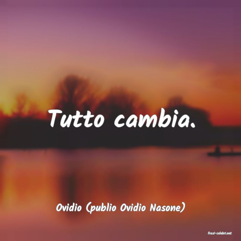 frasi di  Ovidio (publio Ovidio Nasone)
