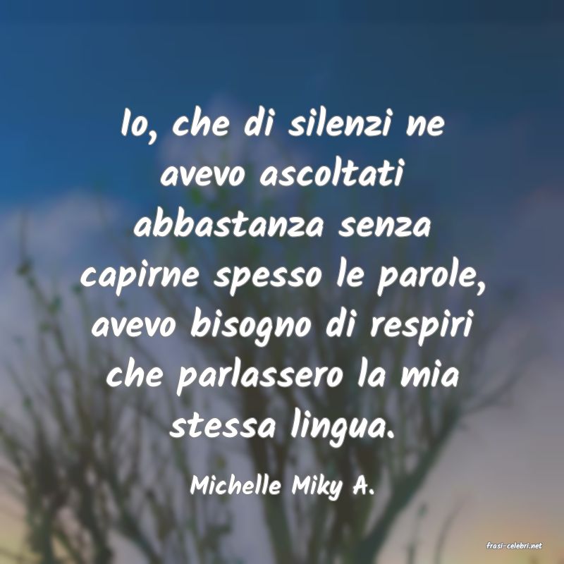 frasi di  Michelle Miky A.
