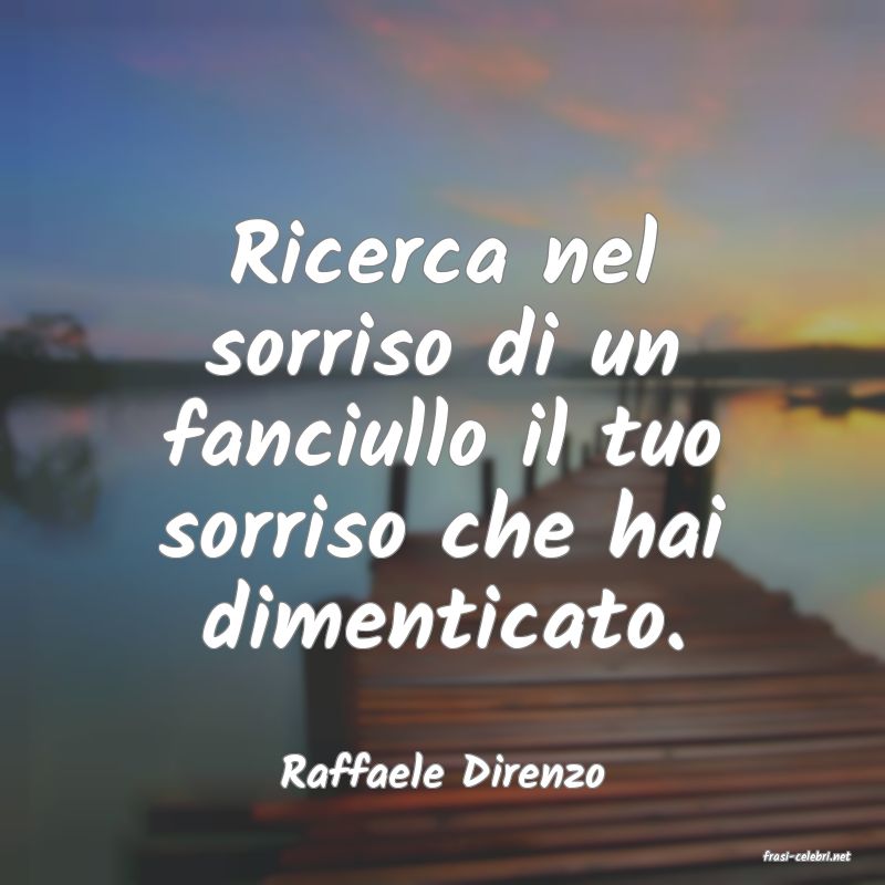 frasi di  Raffaele Direnzo
