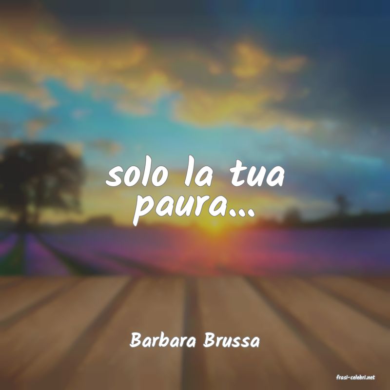 frasi di  Barbara Brussa
