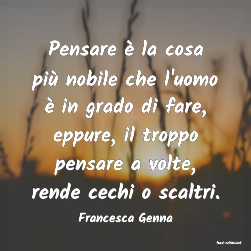 frasi di  Francesca Genna
