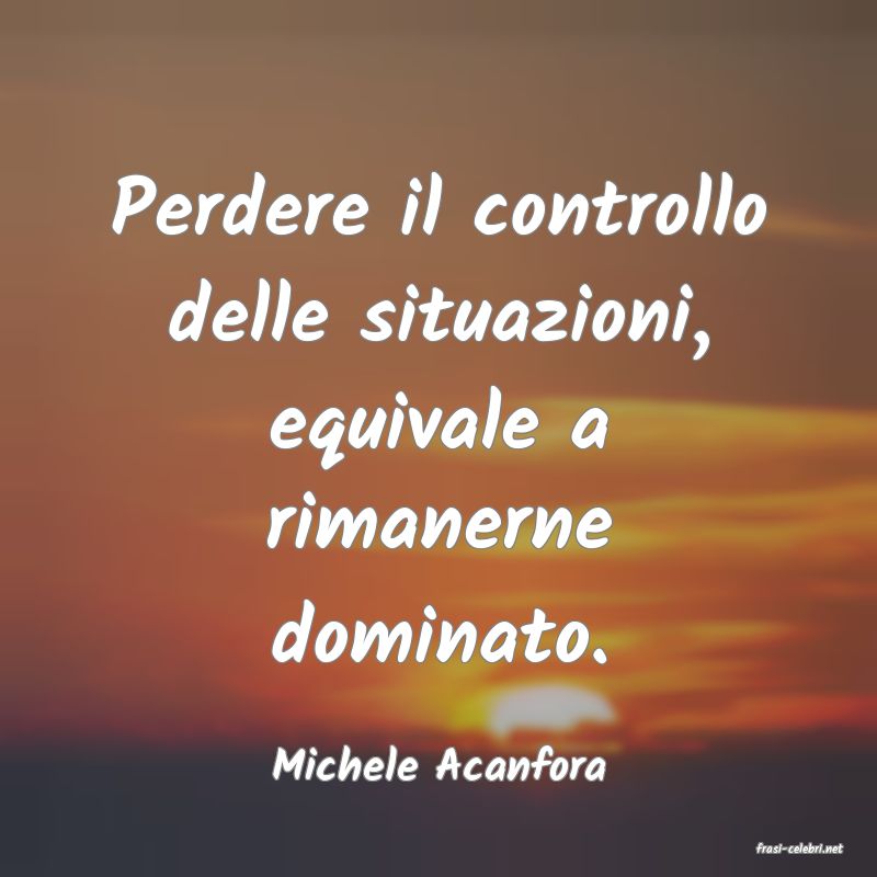 frasi di  Michele Acanfora
