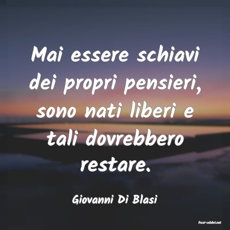 frasi di  Giovanni Di Blasi
