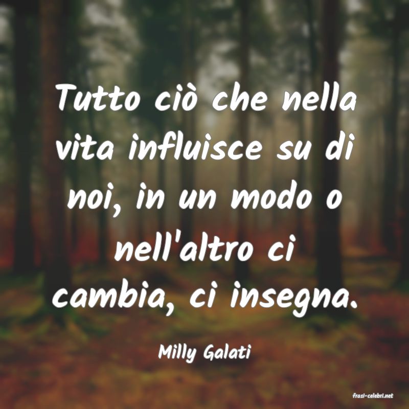 frasi di  Milly Galati
