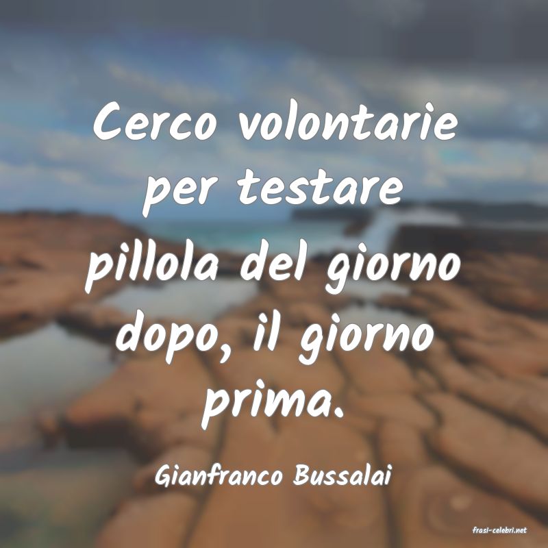 frasi di  Gianfranco Bussalai
