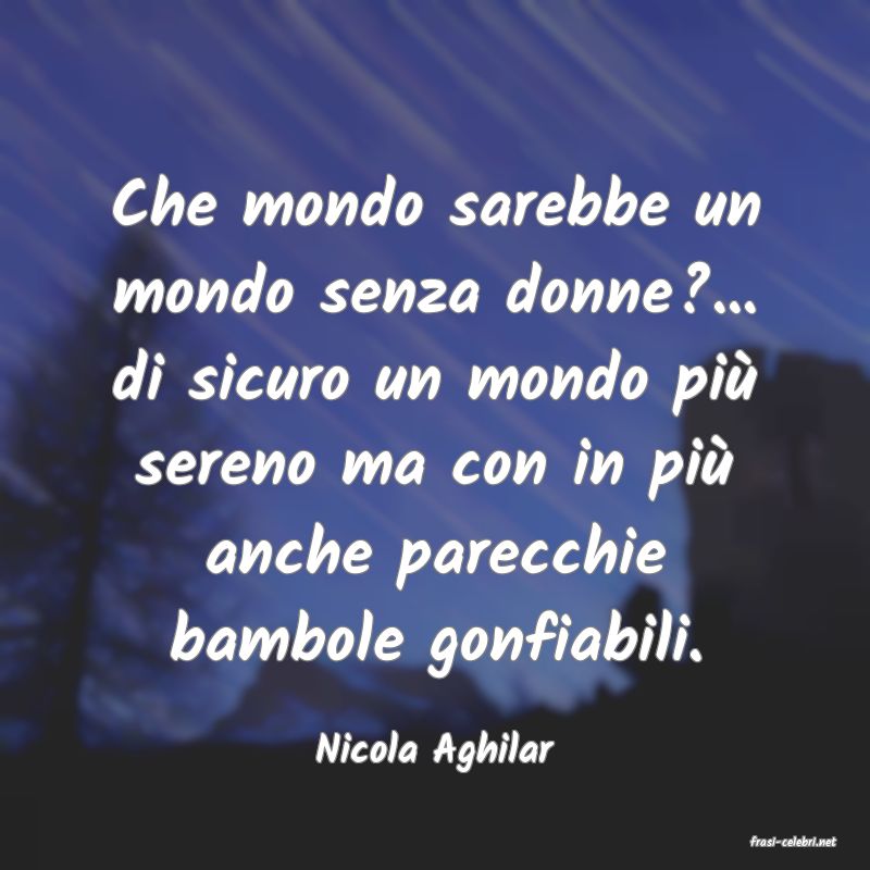 frasi di  Nicola Aghilar
