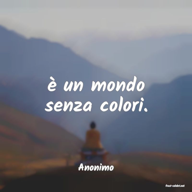 frasi di  Anonimo
