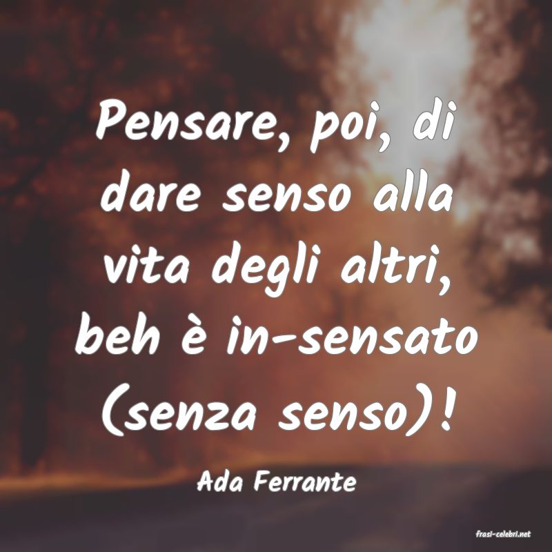 frasi di  Ada Ferrante
