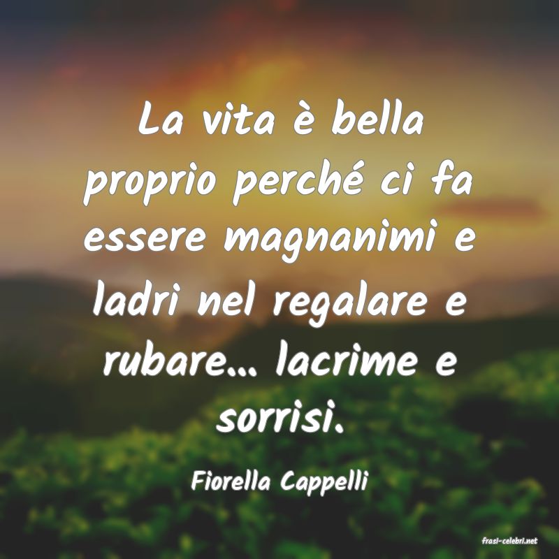 frasi di  Fiorella Cappelli
